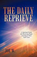 The Daily Reprieve: A Spiritual Guide for Recovering People Learning to Trust God's Love 1450261930 Book Cover