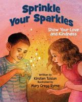 Sprinkle Your Sparkles: Show Your Love and Kindness 1938326202 Book Cover