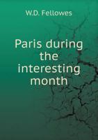 Paris during the interesting month of July, 1815, a series of letters, addressed to a friend in London. 1240928963 Book Cover