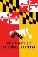 Home Will Always Be: Baltimore, Maryland: MD State Note Book 1071035177 Book Cover