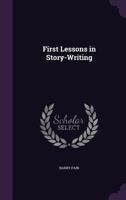 First Lessons In Story Writing (1907) 1166936813 Book Cover