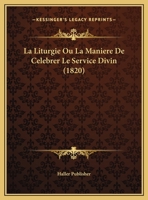 La Liturgie Ou La Maniere De Celebrer Le Service Divin (1820) 1160134219 Book Cover