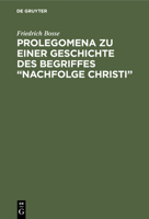 Prolegomena Zu Einer Geschichte Des Begriffes "nachfolge Christi" 1147277249 Book Cover