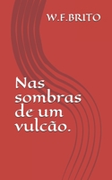 Nas sombras de um vulcão: Vulcão (Portuguese Edition) B08JNTQPPQ Book Cover