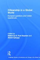 Citizenship in a Global World: European Questions and Turkish Experiences 0415646650 Book Cover