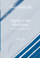 Dignity in the Workplace: New Theoretical Perspectives 3319552449 Book Cover