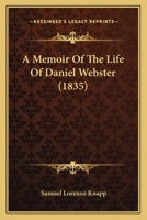 A Memoir Of The Life Of Daniel Webster 1164538926 Book Cover