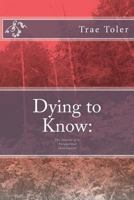 Dying to Know: The Stories of a Paranormal Investigator 1484852451 Book Cover