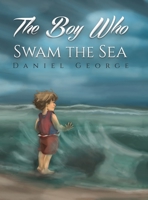 The Boy Who Swam the Sea 1528900359 Book Cover