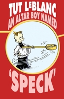 An Altar Boy Named 'Speck' 1949996301 Book Cover
