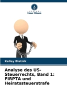 Analyse des US-Steuerrechts, Band 1: FIRPTA und Heiratssteuerstrafe (German Edition) 6208149061 Book Cover