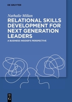 Relational Skills Development for Next Generation Leaders: A Business Insider's Perspective 3111335143 Book Cover