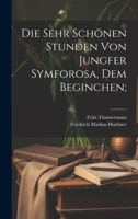 Die sehr schönen Stunden von Jungfer Symforosa, dem Beginchen; 1021495190 Book Cover