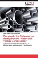 Evaluando Los Sistemas de Refrigeracion "Absorcion Versus Compresion" 3845493755 Book Cover