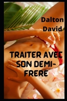 Traiter avec son demi-fr�re B0BCRXJLYQ Book Cover