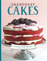 Grandbaby Cakes: Modern Recipes, Vintage Charm, Soulful Memories 1572841737 Book Cover