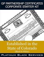 GP Partnership Certificates Corporate Starter Kit: Established in the State of Colorado (Black & White) 1546757007 Book Cover