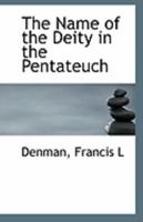 The Name of the Deity in the Pentateuch 1113285990 Book Cover