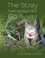 The Stray That Would Not Go Away 1478127252 Book Cover