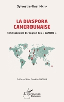 La diaspora camerounaise: L’indissociable 11e région des « CAMERS » (Harmattan Cameroun) (French Edition) 2336610507 Book Cover