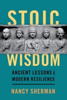 Stoic Wisdom: Ancient Lessons for Modern Resilience 0197501834 Book Cover