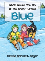 What Would You Do If the Snow Turned Blue 1665546921 Book Cover