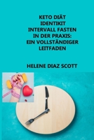 Keto Diät Identikit Intervall Fasten in Der Praxis: MEHR;Nützliche Tipps vor dem Beginn von Sport und intermittierendem Fasten 1804346578 Book Cover