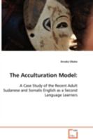 The Acculturation Model: A Case Study of the Recent Adult Sudanese and Somalis English as a Second Language Learners 3639070119 Book Cover