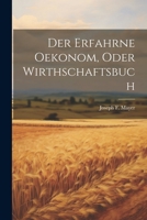 Der erfahrne Oekonom, oder Wirthschaftsbuch 1021577308 Book Cover