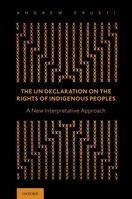 The Un Declaration on the Rights of Indigenous Peoples: A New Interpretative Approach 0190068302 Book Cover