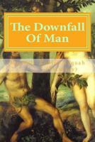The Downfall Of Man: Is Out Of WWH 1496184653 Book Cover