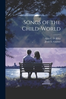 Songs of the Child-world 1021951935 Book Cover