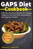 GAPS Diet Cookbook: Heal Your Gut Easy Recipes for Gaining Control of Your Gut Flora and Improve Your Digestive Health B08CJ2XY1G Book Cover