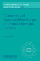 Characters and Automorphism Groups of Compact Riemann Surfaces 0521798094 Book Cover