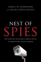 Nest of Spies - The Startling Truth About Foreign Agents At Work Within Canada's Borders 1554684501 Book Cover