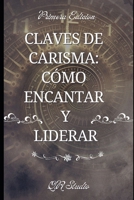 Claves de Carisma: Cómo Encantar y Liderar (Spanish Edition) B0DS3VHY3L Book Cover