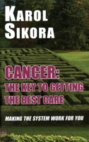 Cancer: The Key to Getting the Best Care: Making the System Work for You 1915115175 Book Cover