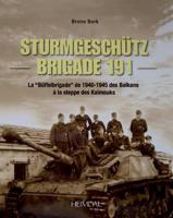 Strumgesch�tz Brigade 191: La "Buffelbrigade" de 1940-45 Des Balkans � La Steppe Des Kalmouks 2840483238 Book Cover