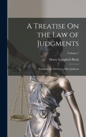 A Treatise On the Law of Judgments: Including the Doctrine of Res Judicata; Volume 1 1016358202 Book Cover