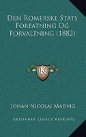 Den Romerske Stats Forfatning Og Forvaltning (1882) 1168160405 Book Cover