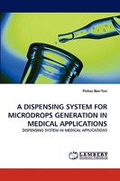 A Dispensing System for Microdrops Generation in Medical Applications 3838360001 Book Cover