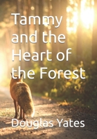Tammy and the Heart of the Forest (The Whispering Chronicles) B0FCCL9PBC Book Cover