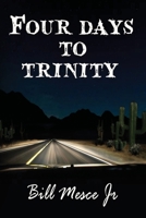 Four Days to Trinity 1958901393 Book Cover