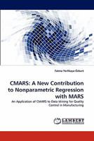 CMARS: A New Contribution to Nonparametric Regression with MARS: An Application of CMARS to Data Mining for Quality Control in Manufacturing 3844308490 Book Cover