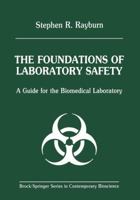 The Foundations of Laboratory Safety: A Guide for the Biomedical Laboratory 1461279658 Book Cover