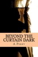 Beyond the Curtain Dark 1497326834 Book Cover