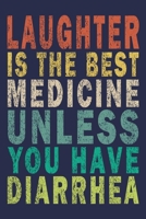 Laughter Is The Best Medicine Unless You Have Diarrhea: Funny Saying Gift Journal 1694521478 Book Cover