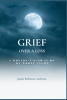 Grief Over a Loss: I Wouldn't Wish It on My Worst Enemy B0DQH1CGQZ Book Cover