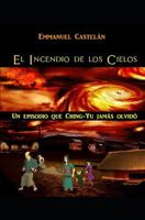 El Incendio de los Cielos: Un episodio que Ching-Yu jamás olvidó (Spanish Edition) 1686196946 Book Cover