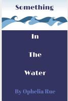 Something in the Water 109564971X Book Cover